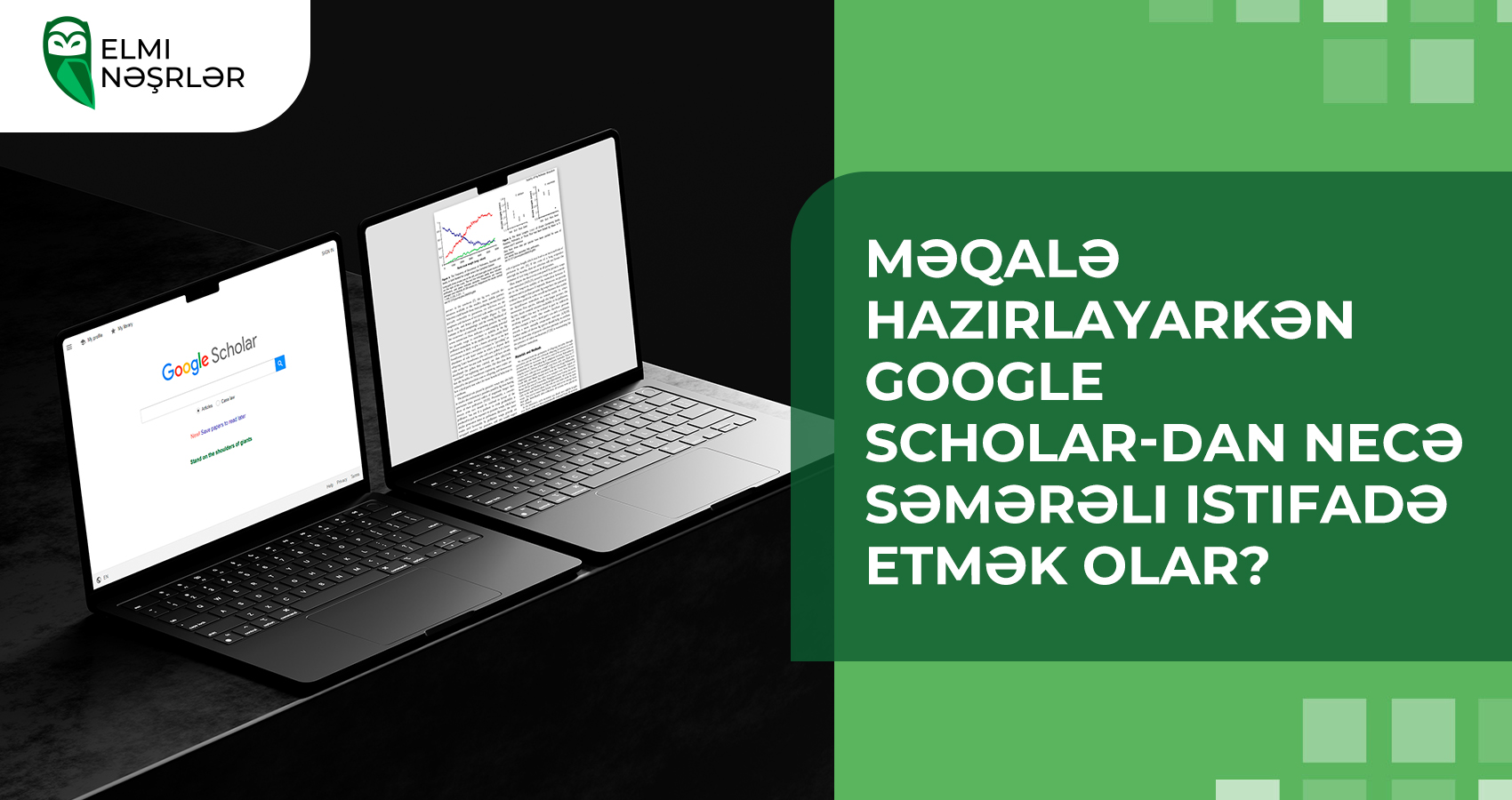 Məqalə hazırlayarkən Google Scholar-dan necə səmərəli istifadə etmək olar?