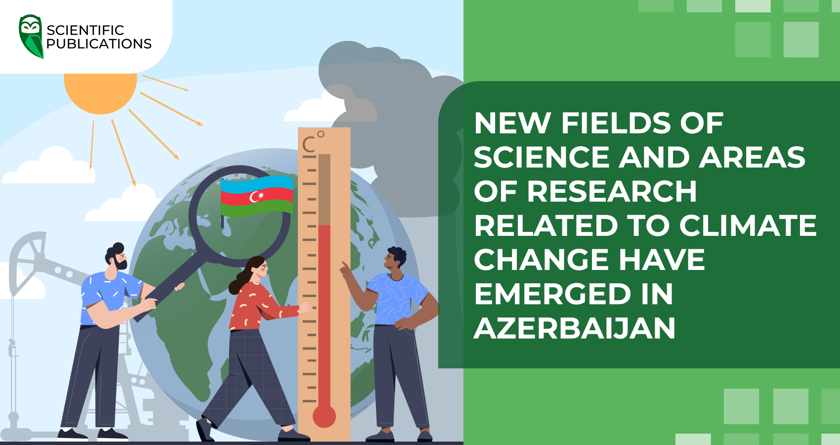 New fields of science and areas of research related to climate change have emerged in Azerbaijan