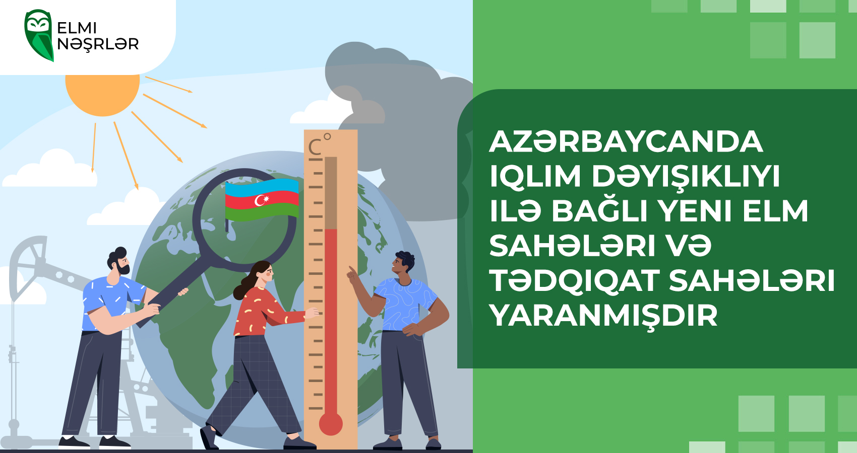 Azərbaycanda iqlim dəyişikliyi ilə bağlı yeni elm sahələri və tədqiqat sahələri yaranmışdır