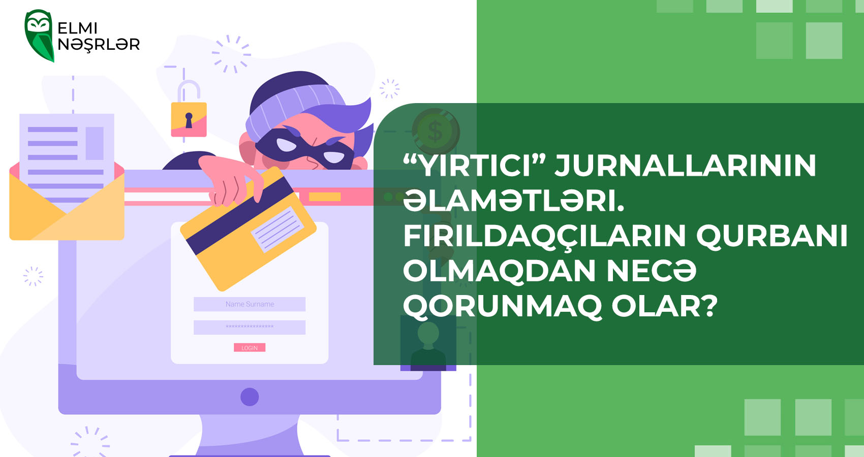 “Yırtıcı” jurnallarının əlamətləri. Fırıldaqçıların qurbanı olmaqdan necə qorunmaq olar?