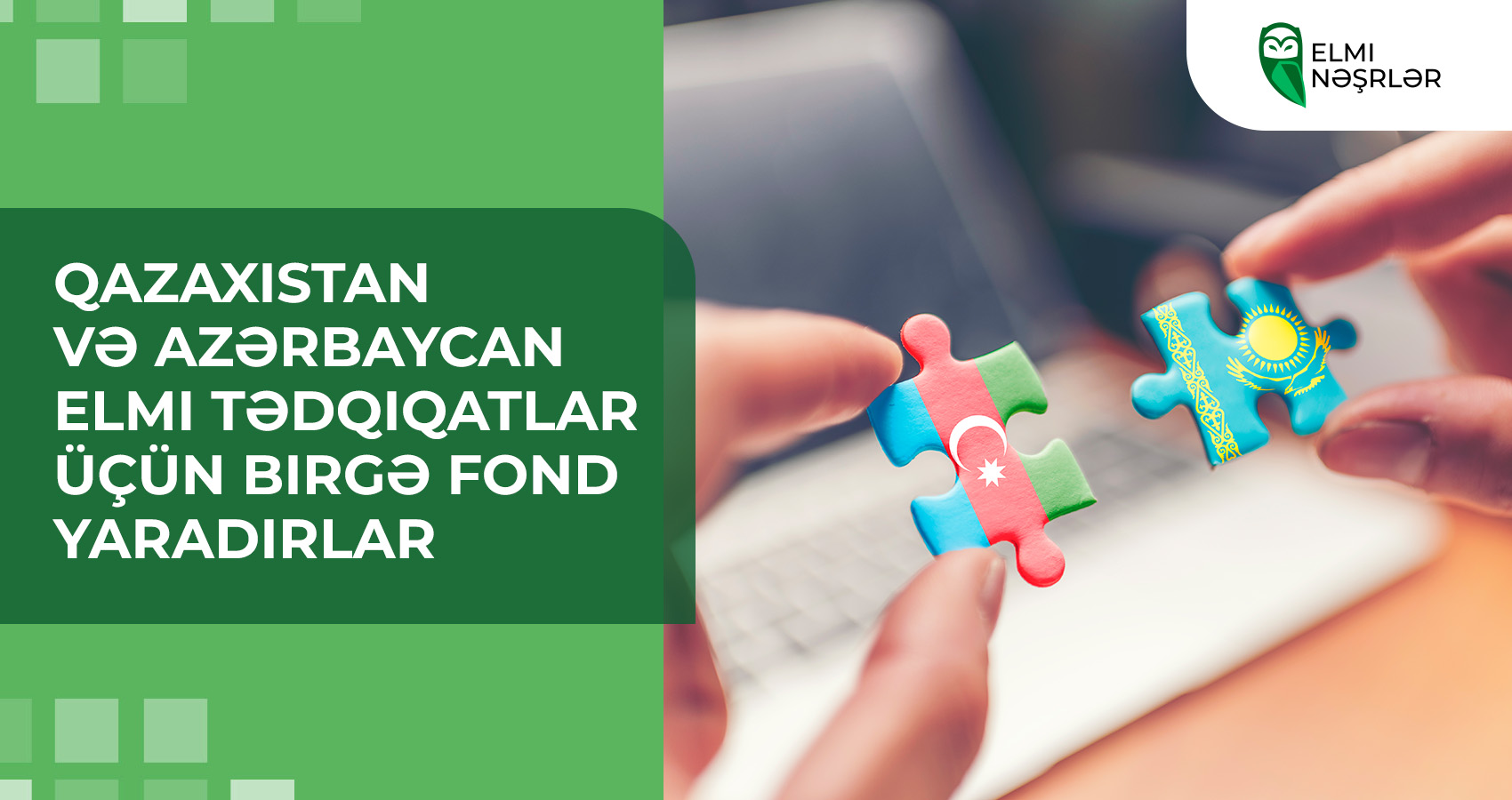 Qazaxıstan və Azərbaycan elmi tədqiqatlar üçün birgə fond yaradırlar