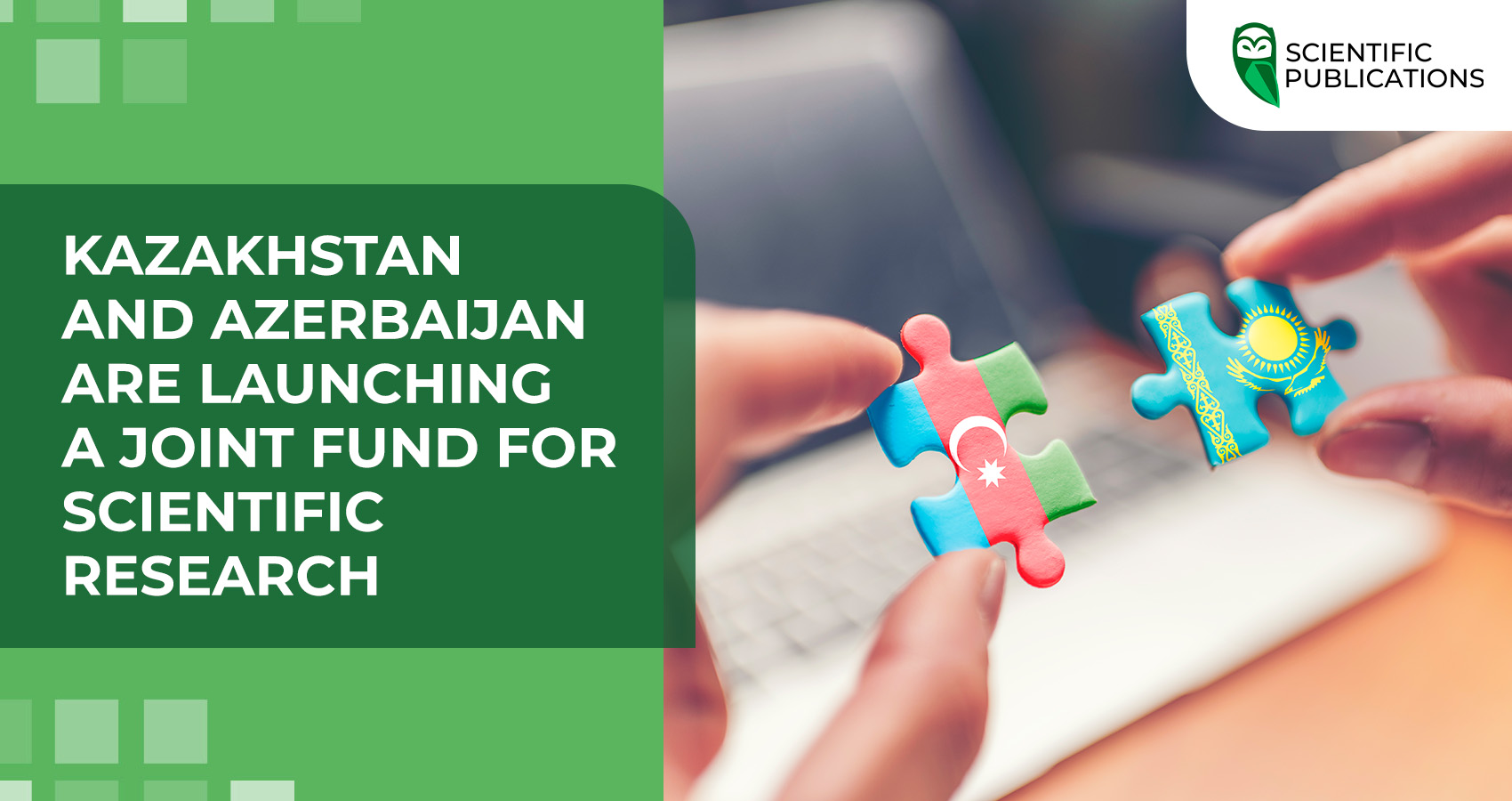 Kazakhstan and Azerbaijan are launching a joint fund for scientific research