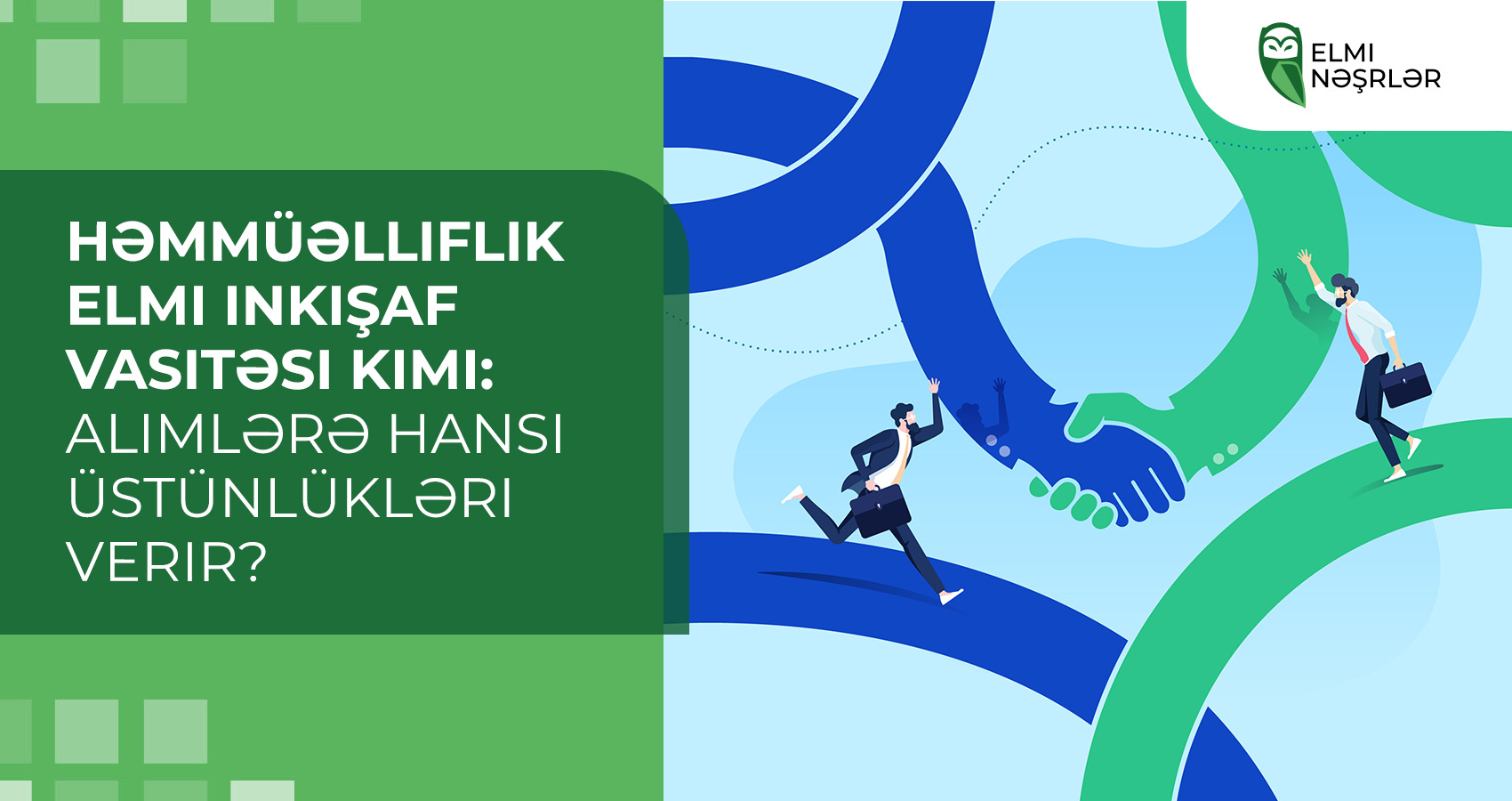 Həmmüəlliflik elmi inkişaf vasitəsi kimi: alimlərə hansı üstünlükləri verir?
