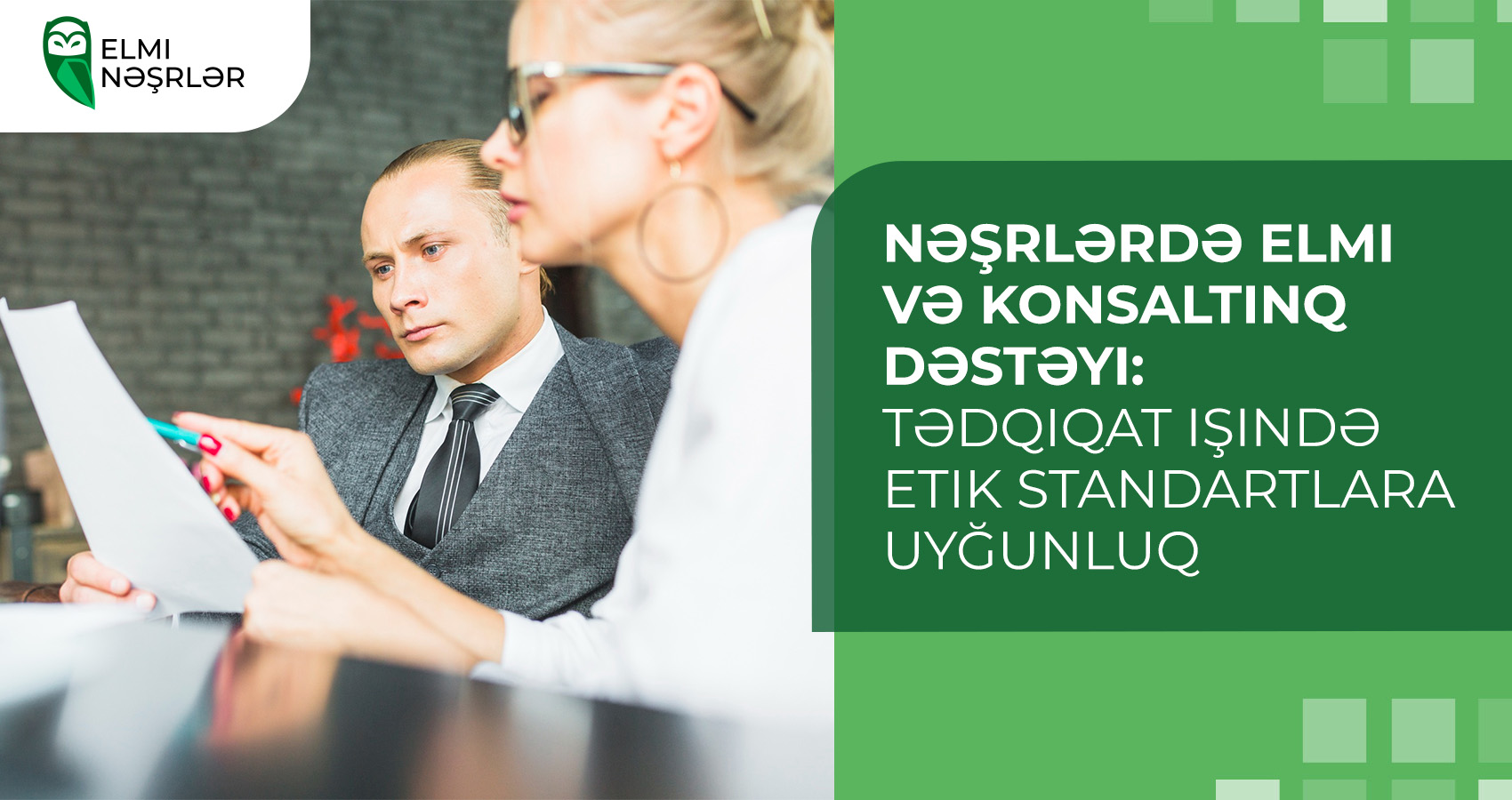 Nəşrlərdə elmi və konsaltinq dəstəyi: tədqiqat işində etik standartlara uyğunluq