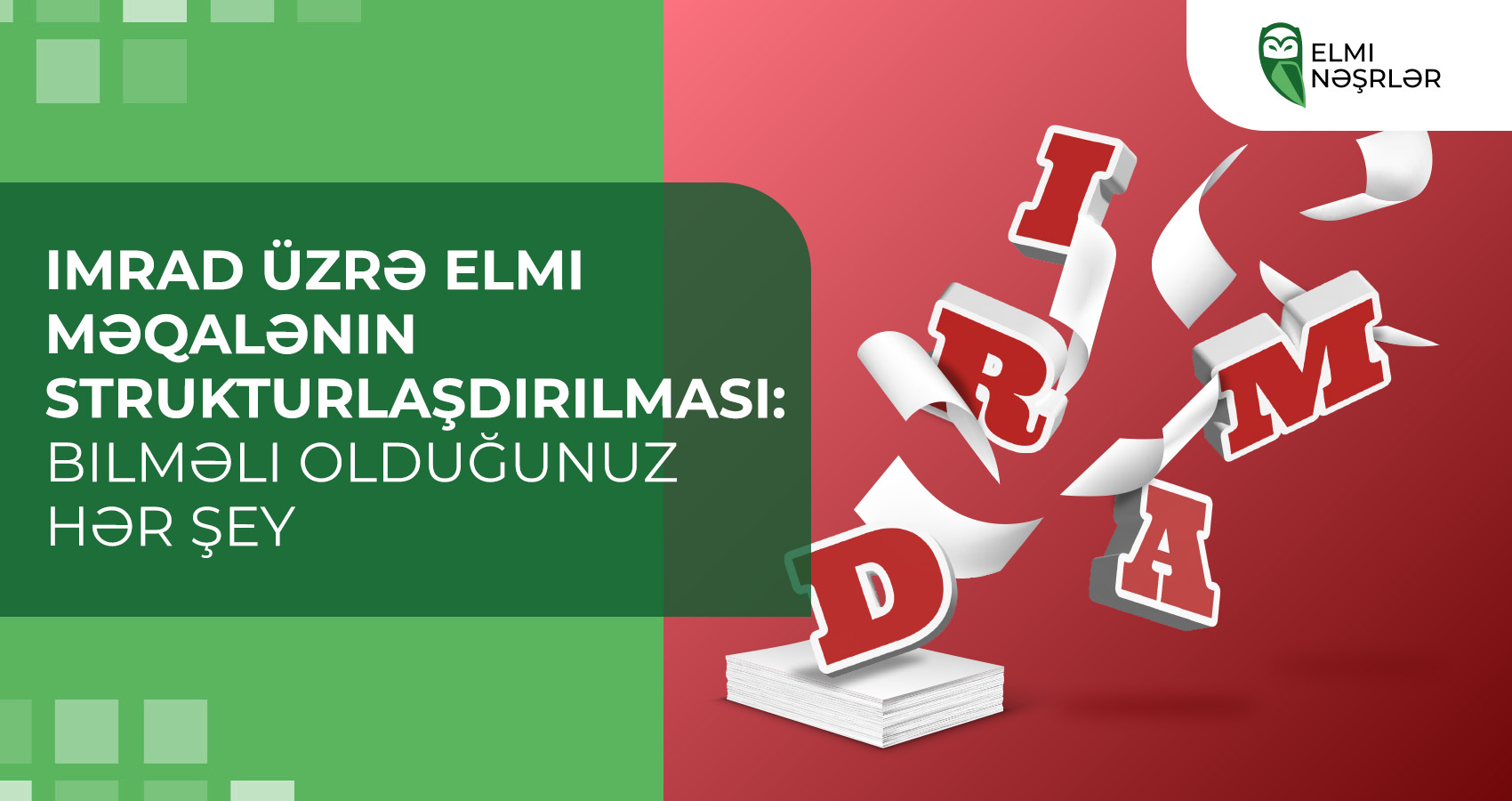 IMRAD üzrə elmi məqalənin strukturlaşdırılması: bilməli olduğunuz hər şey