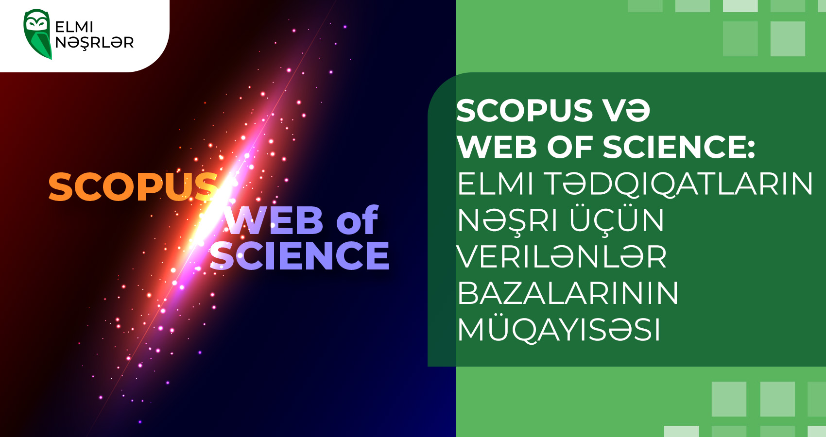 Scopus və Web of Science: elmi tədqiqatların nəşri üçün verilənlər bazalarının müqayisəsi