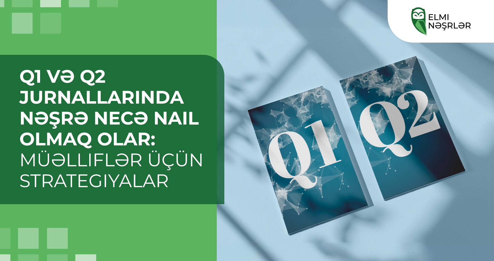 Q1 və Q2 jurnallarında nəşrə necə nail olmaq olar: müəlliflər üçün strategiyalar