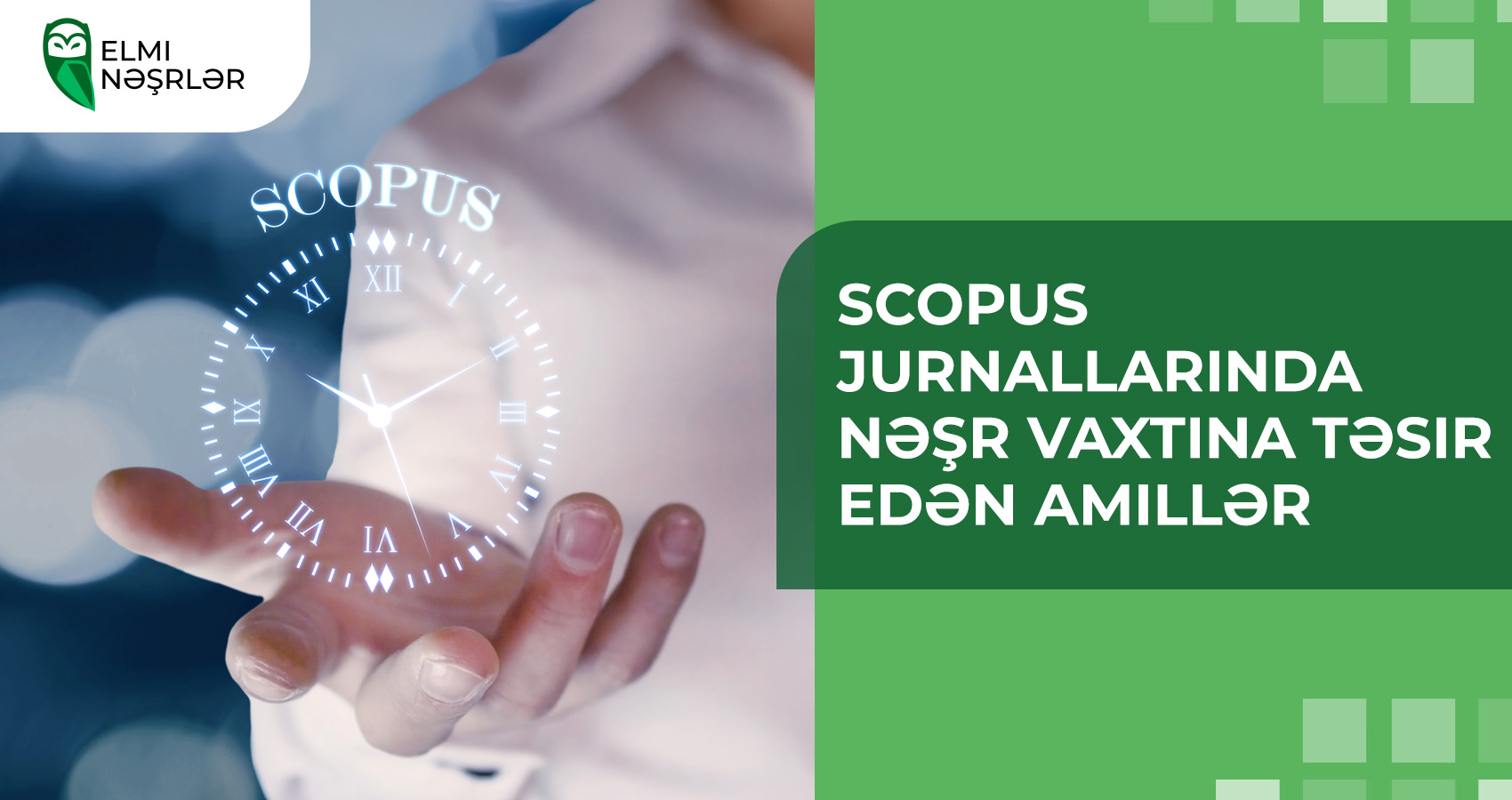 Scopus jurnallarında nəşr vaxtına təsir edən amillər