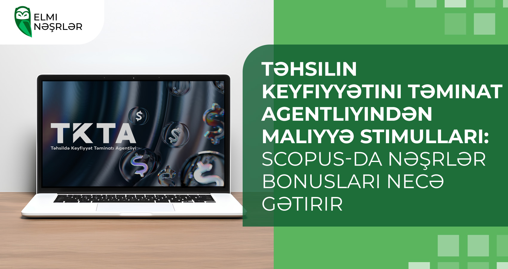 Təhsilin Keyfiyyətini Təminat Agentliyindən maliyyə stimulları: Scopus-da nəşrlər bonusları necə gətirir