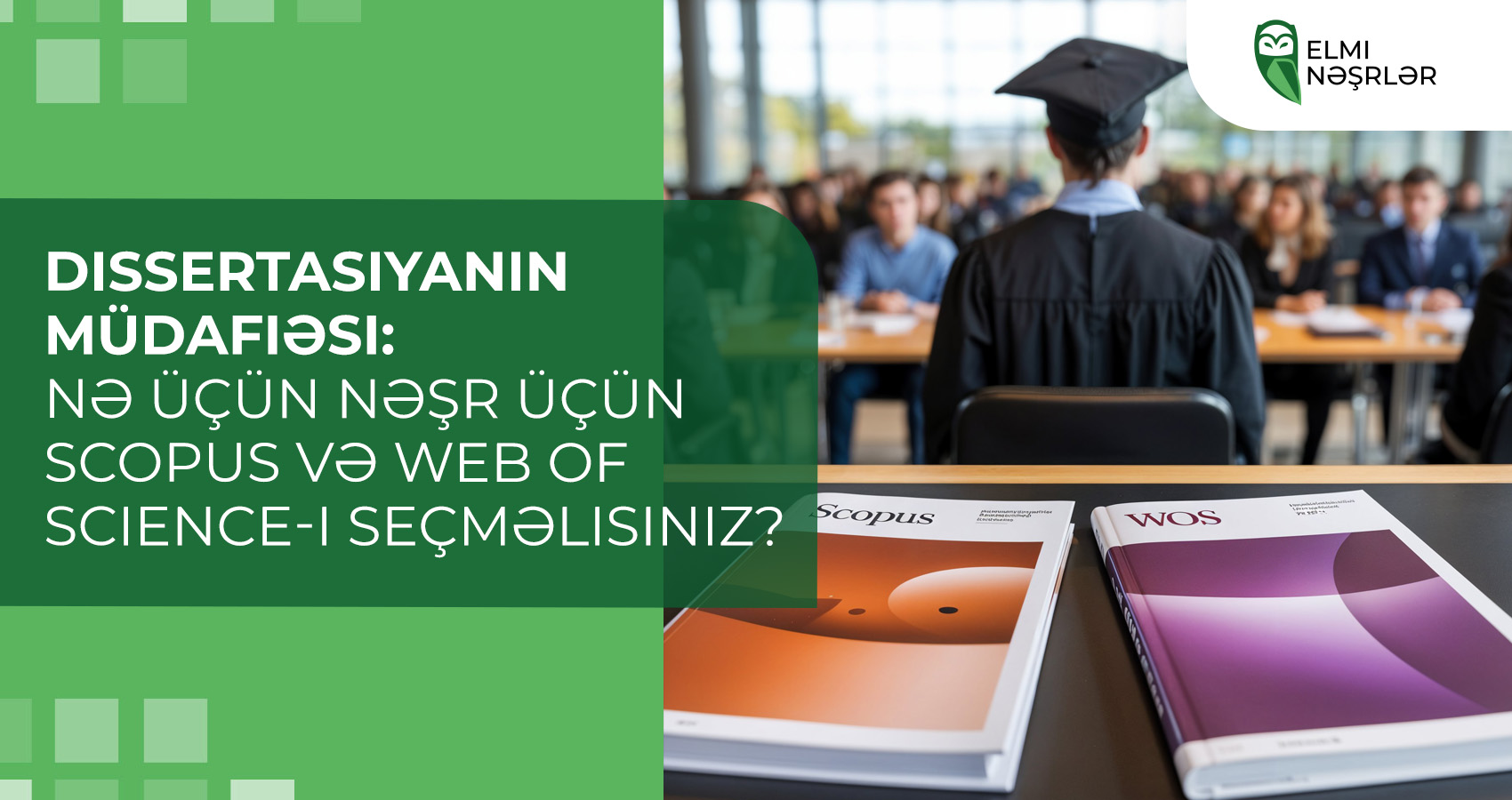 Dissertasiyanın müdafiəsi: nə üçün nəşr üçün Scopus və Web of Science-ı seçməlisiniz?