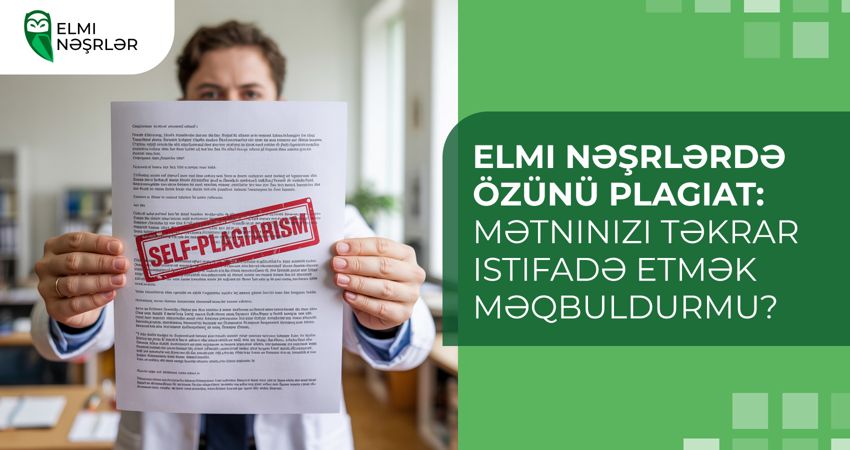 Elmi nəşrlərdə özünü plagiat: mətninizi təkrar istifadə etmək məqbuldurmu?
