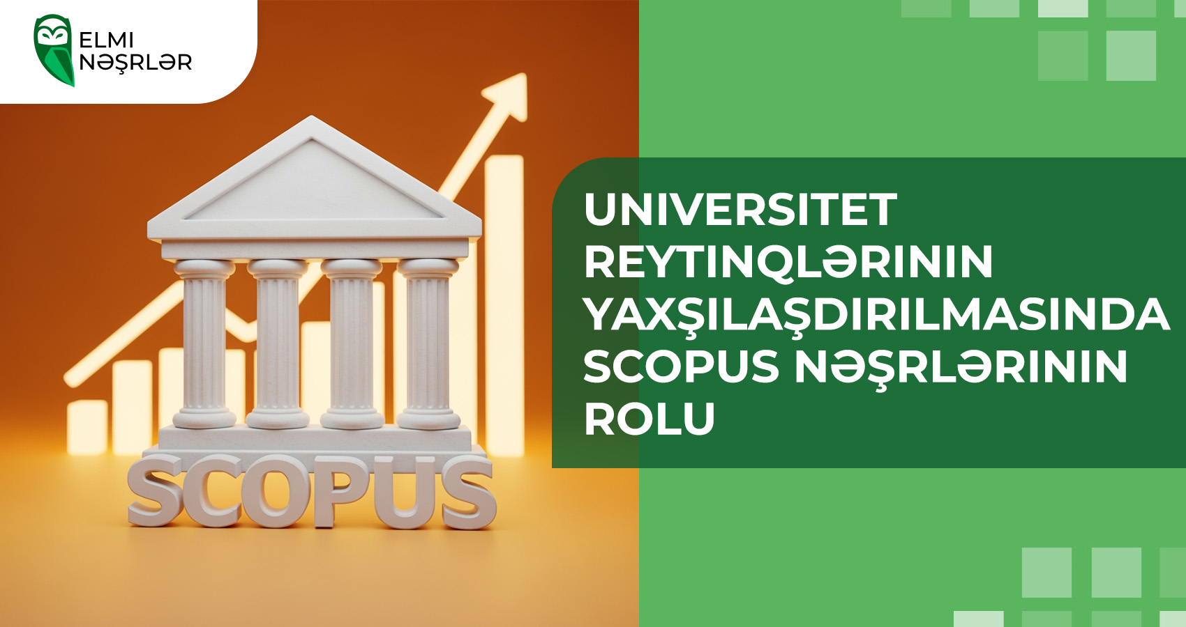 Universitet reytinqlərinin yaxşılaşdırılmasında Scopus nəşrlərinin rolu