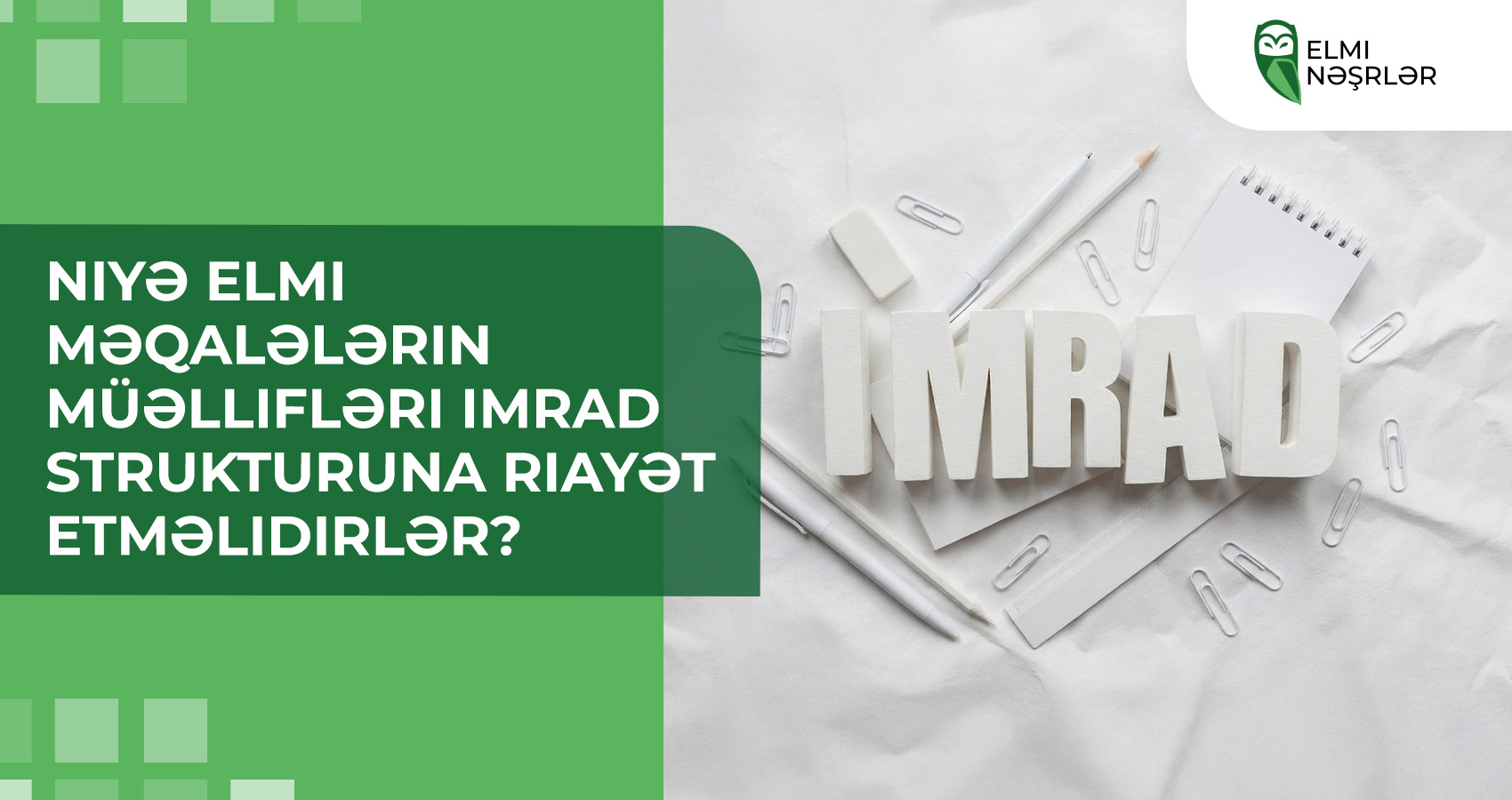 Niyə elmi məqalələrin müəllifləri IMRAD strukturuna riayət etməlidirlər?