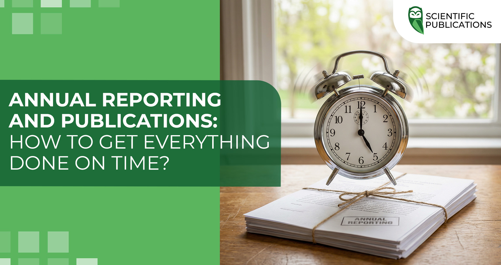 Annual reporting and publications: how to get everything done on time?
