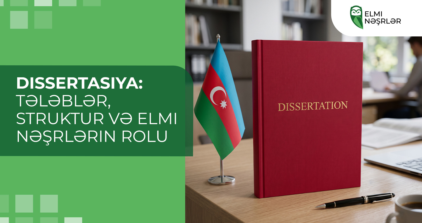 Dissertasiya: tələblər, struktur və elmi nəşrlərin rolu