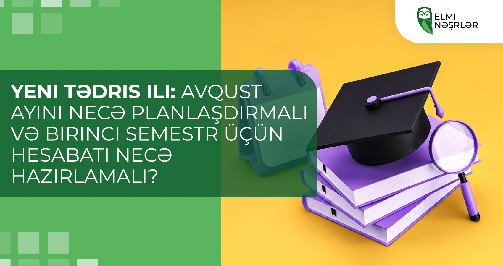 Yeni tədris ili: avqust ayını necə planlaşdırmalı və birinci semestr üçün hesabatı necə hazırlamalı