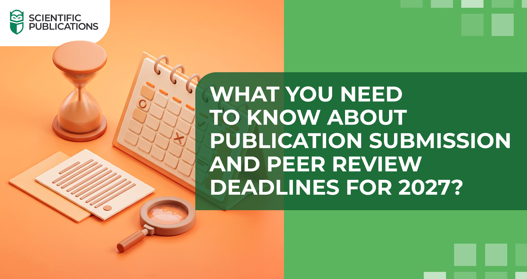 What you need to know about publication submission and peer review deadlines for 2027