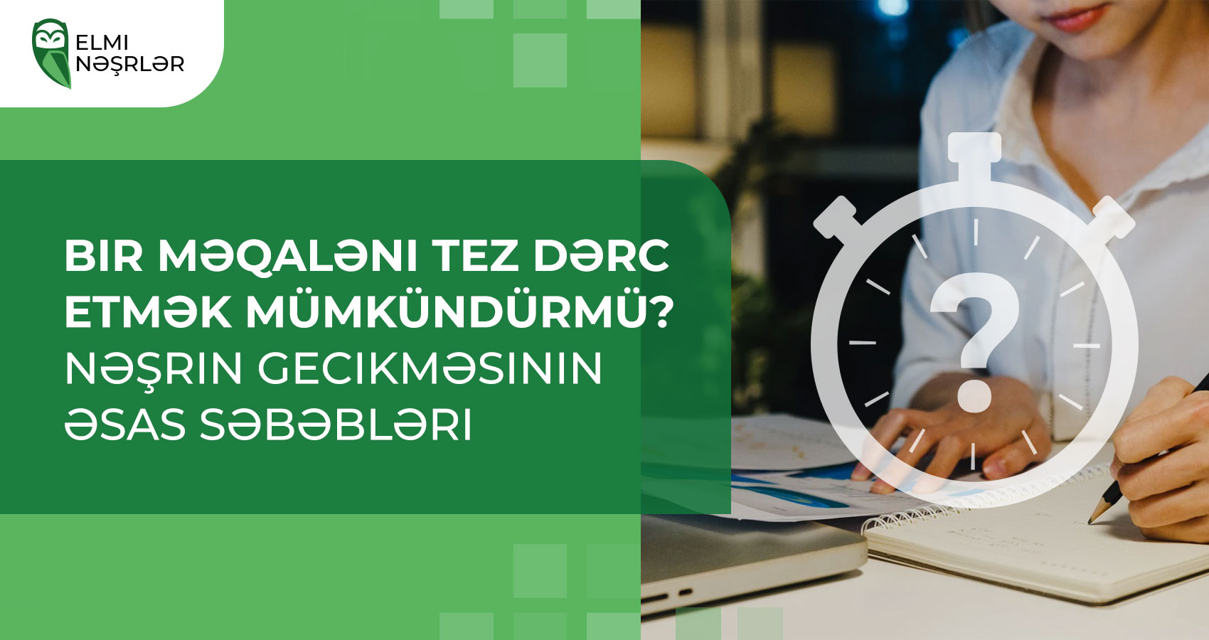 Bir məqaləni tez dərc etmək mümkündürmü: nəşrin gecikməsinin əsas səbəbləri 