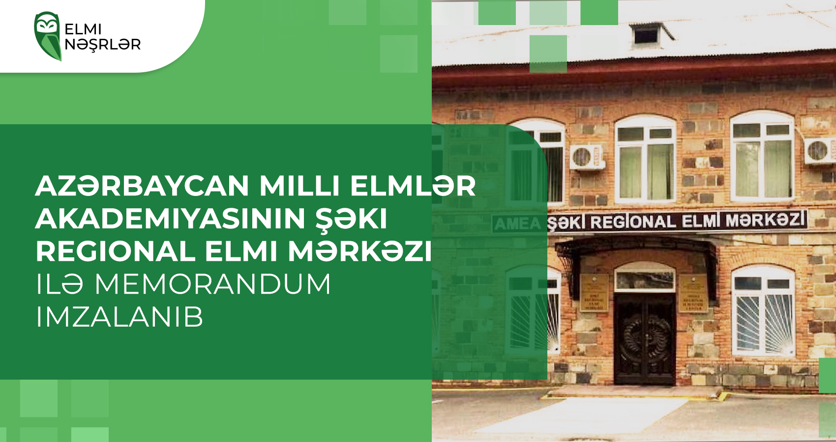 Azərbaycan Milli Elmlər Akademiyasının Şəki Regional Elmi Mərkəzi ilə memorandum imzalanıb
