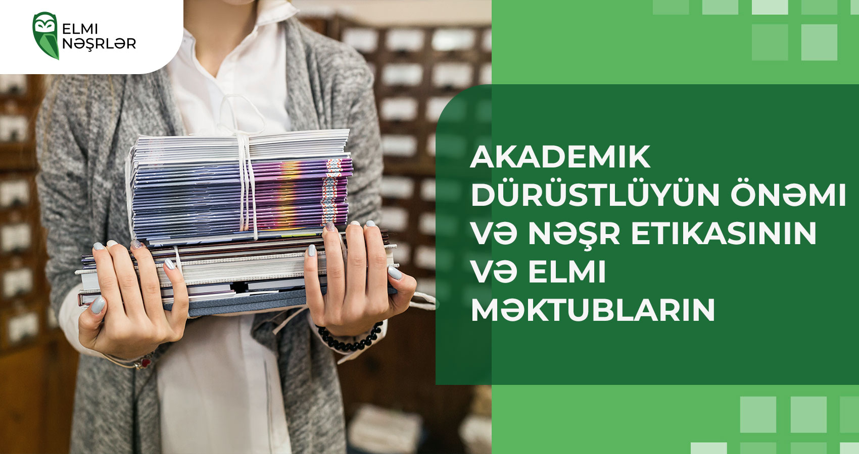 Elmi əsərlərdə akademik dürüstlüyün və nəşr etikasının əhəmiyyəti