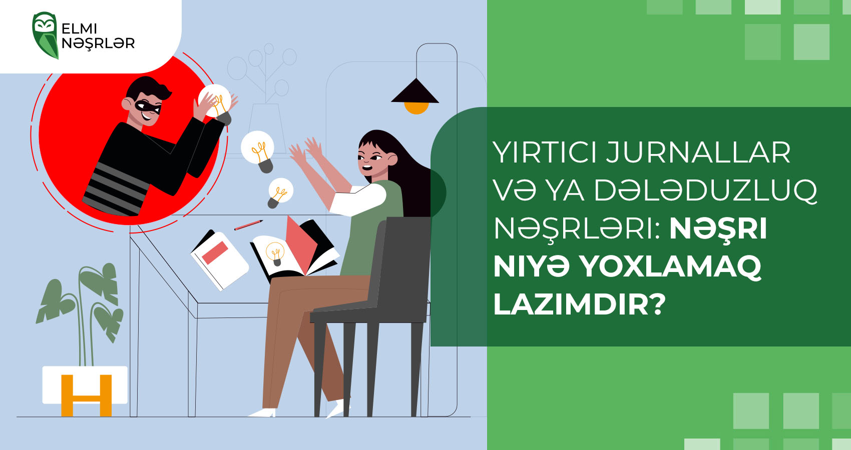 Yırtıcı jurnallar və ya dələduzluq nəşrləri: nəşri niyə yoxlamaq lazımdır?