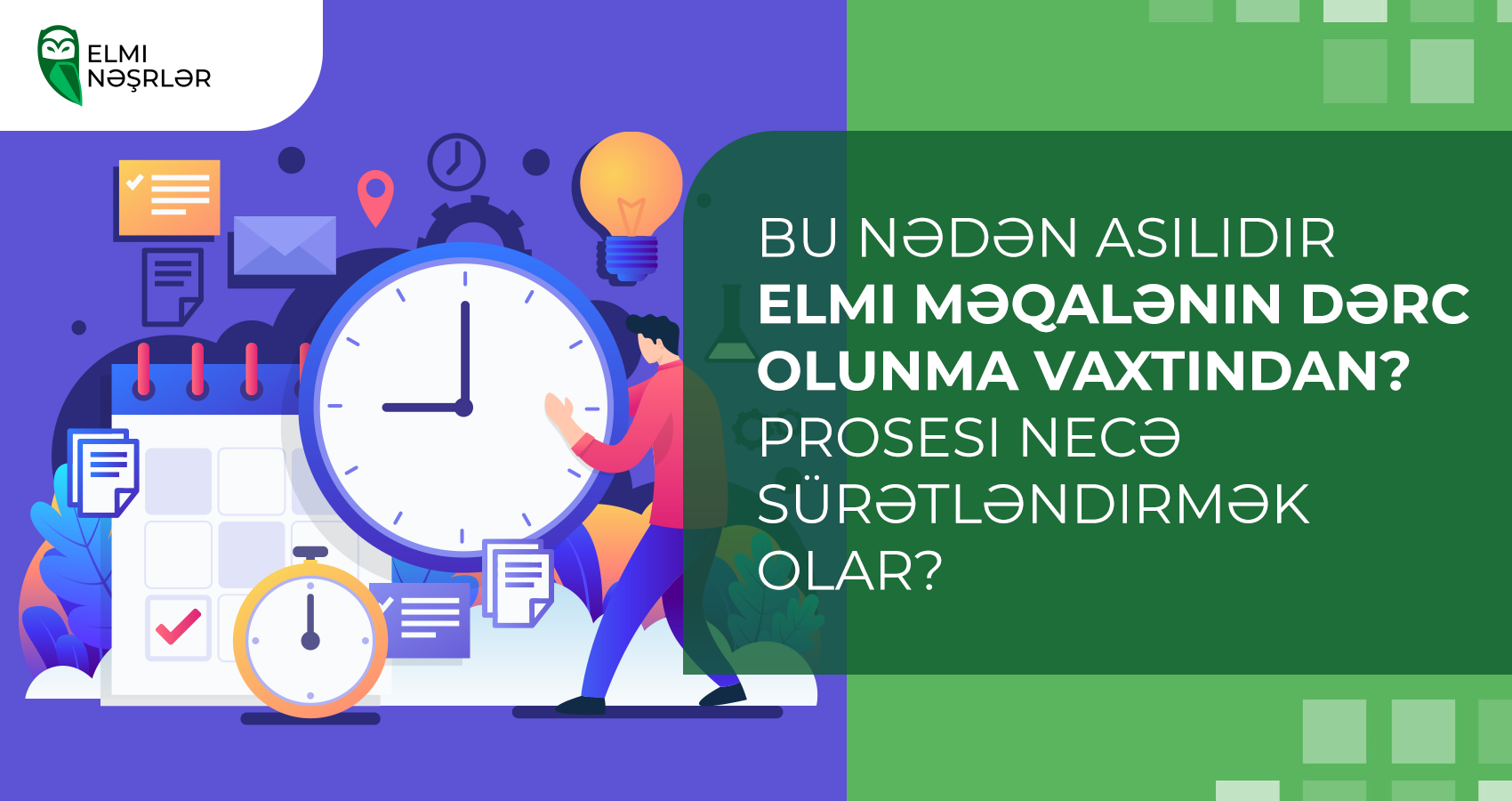Bu nədən asılıdır elmi məqalənin dərc olunma vaxtından? Prosesi necə sürətləndirmək olar?