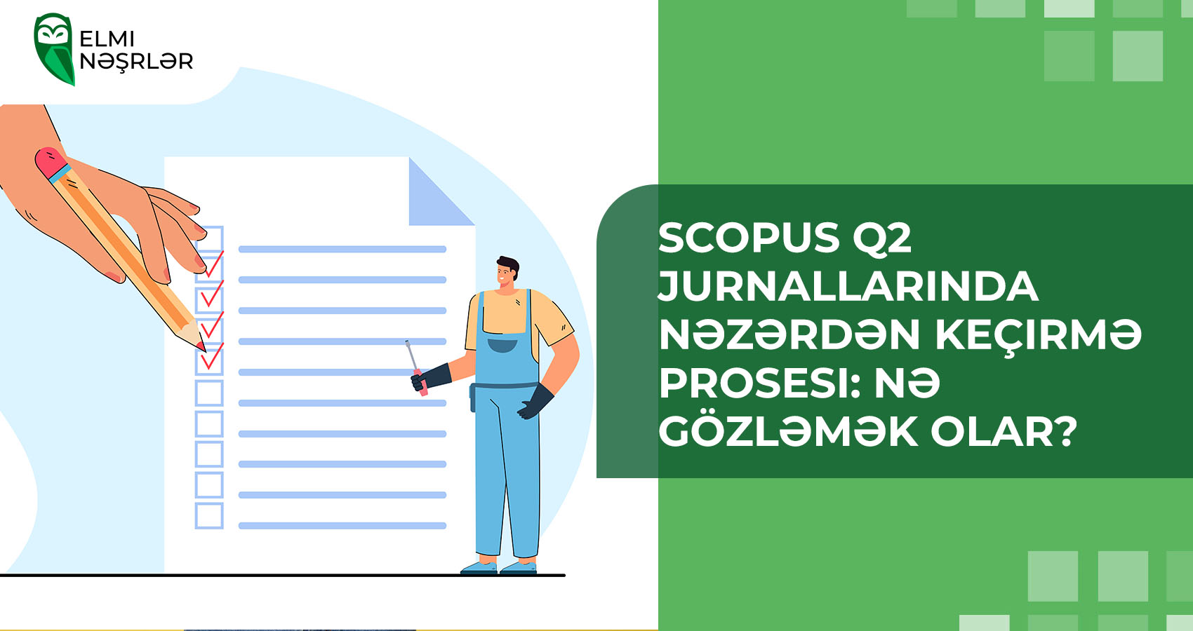 Scopus Q2 jurnallarında nəzərdən keçirmə prosesi: nə gözləmək olar?