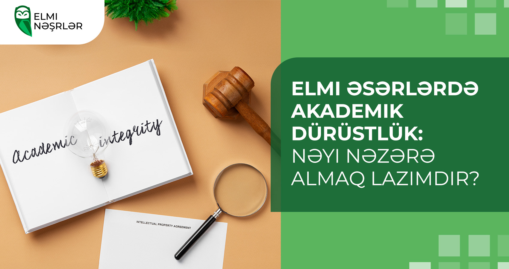 Elmi əsərlərdə akademik dürüstlük: nəyi nəzərə almaq lazımdır?