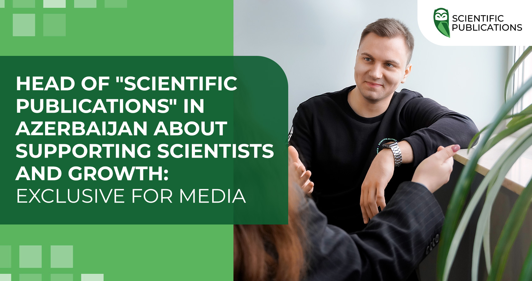 Head of "Scientific Publications" in Azerbaijan about supporting scientists and growth: exclusive for media