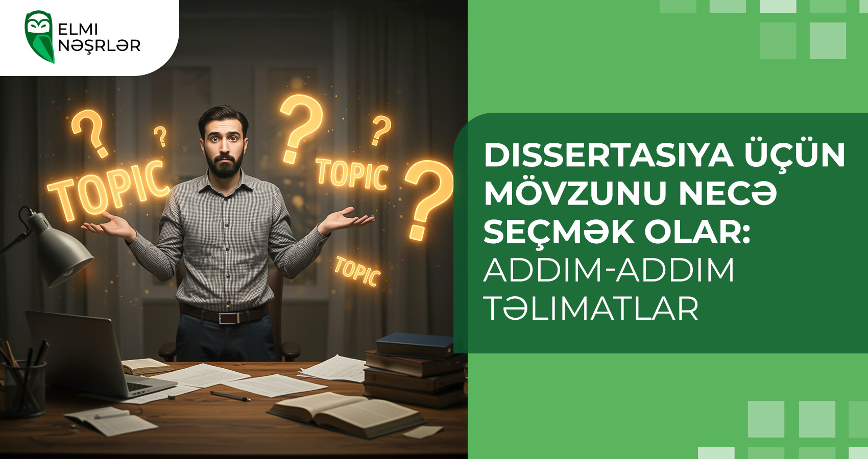 Dissertasiya üçün mövzunu necə seçmək olar: addım-addım təlimatlar
