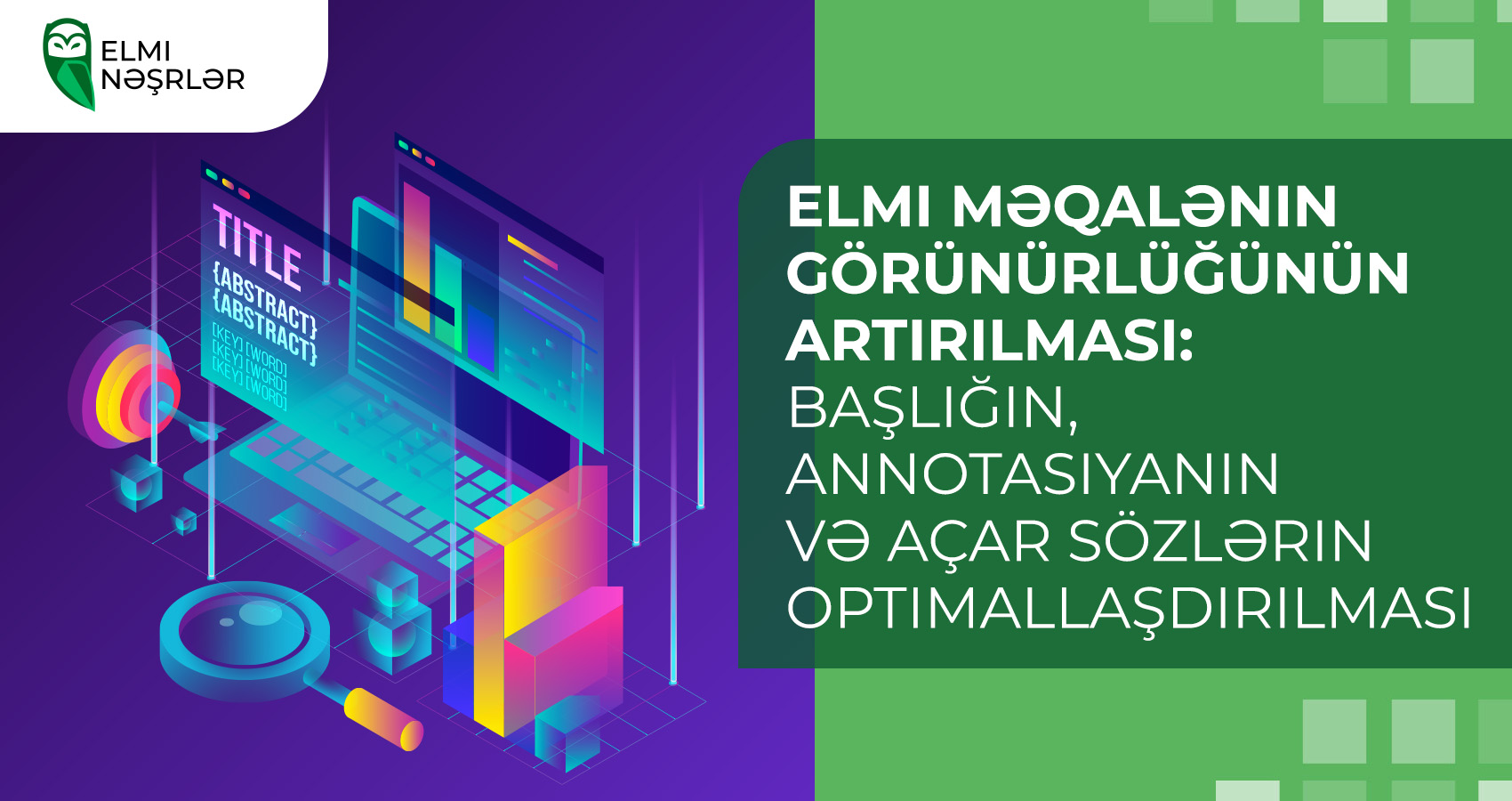 Elmi məqalənin görünürlüğünün artırılması: başlığın, annotasiyanın və açar sözlərin optimallaşdırılması