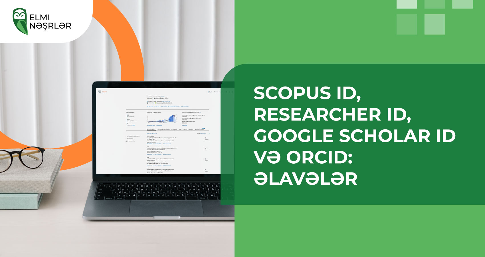 Scopus ID, Researcher ID, Google Scholar ID və ORCID: əlavələr